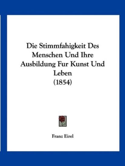 Eirel, F: Stimmfahigkeit Des Menschen Und Ihre Ausbildung Fu