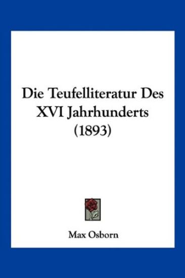 Osborn, M: Teufelliteratur Des XVI Jahrhunderts (1893)