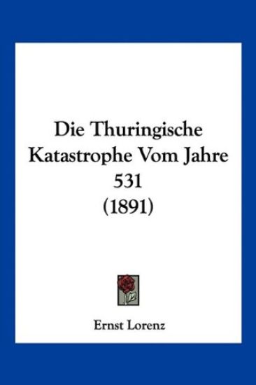 Lorenz, E: Thuringische Katastrophe Vom Jahre 531 (1891)