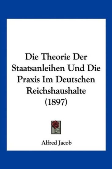 Jacob, A: Theorie Der Staatsanleihen Und Die Praxis Im Deuts