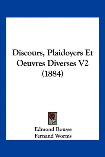 Discours, Plaidoyers Et Oeuvres Diverses V2 (1884)