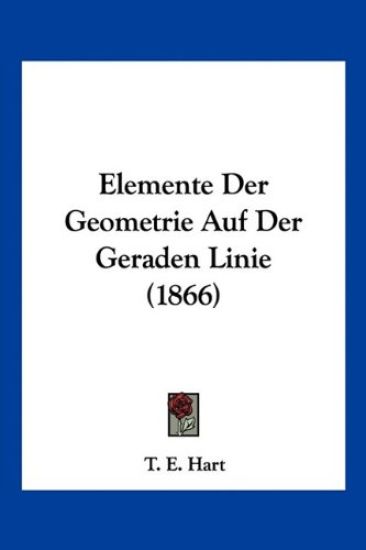 Hart, T: Elemente Der Geometrie Auf Der Geraden Linie (1866)