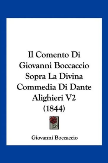 Il Comento Di Giovanni Boccaccio Sopra La Divina Commedia Di Dante Alighieri V2 (1844)