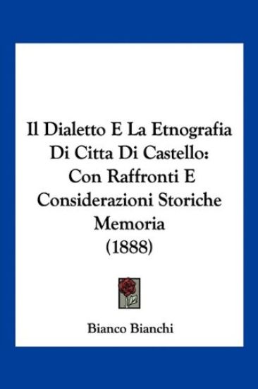 Bianchi, B: Dialetto E La Etnografia Di CittaDi Castello