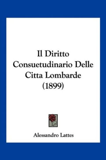 Il Diritto Consuetudinario Delle Citta Lombarde (1899)
