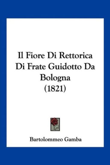 Il Fiore Di Rettorica Di Frate Guidotto Da Bologna (1821)