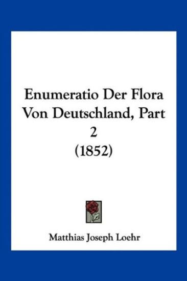 Loehr, M: Enumeratio Der Flora Von Deutschland, Part 2 (1852