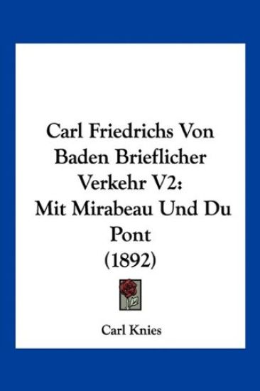 Knies, C: Carl Friedrichs Von Baden Brieflicher Verkehr V2
