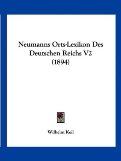 Keil, W: Neumanns Orts-Lexikon Des Deutschen Reichs V2 (1894