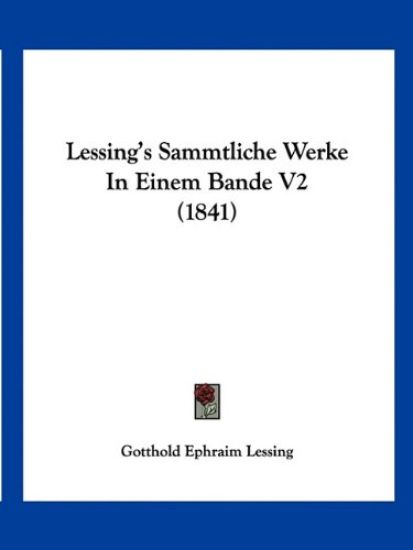 Lessing, G: Lessing's Sammtliche Werke In Einem Bande V2 (18
