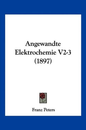 Peters, F: Angewandte Elektrochemie V2-3 (1897)