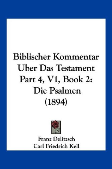 Delitzsch, F: Biblischer Kommentar Uber Das Testament Part 4