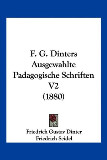 Dinter, F: F. G. Dinters Ausgewahlte Padagogische Schriften