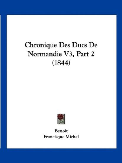 Chronique Des Ducs De Normandie V3, Part 2 (1844)