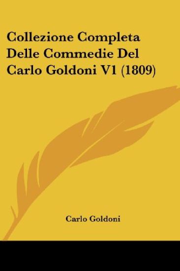 Collezione Completa Delle Commedie Del Carlo Goldoni V1 (1809)