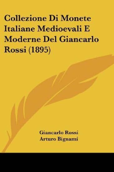 Collezione Di Monete Italiane Medioevali E Moderne Del Giancarlo Rossi (1895)