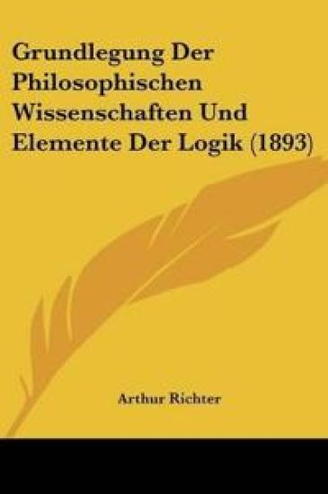 Richter, A: Grundlegung Der Philosophischen Wissenschaften U
