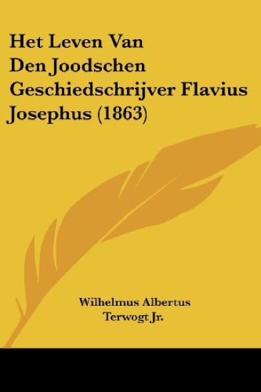Het Leven Van Den Joodschen Geschiedschrijver Flavius Josephus (1863)