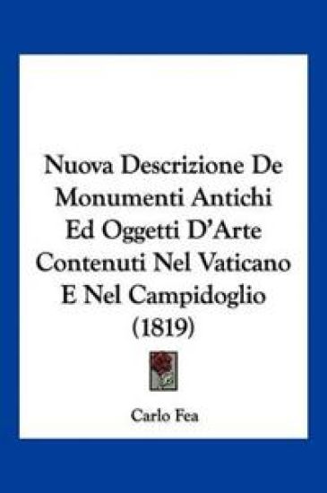 Nuova Descrizione De Monumenti Antichi Ed Oggetti D'Arte Contenuti Nel Vaticano E Nel Campidoglio (1819)
