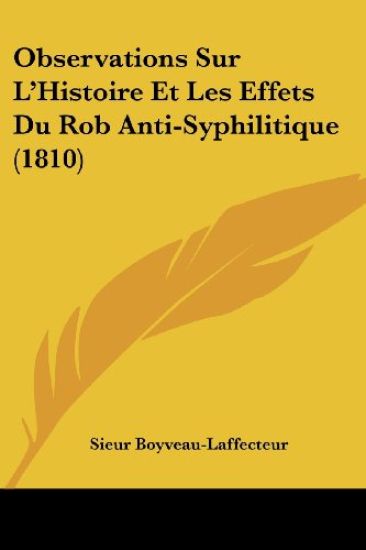 Observations Sur L'Histoire Et Les Effets Du Rob Anti-Syphilitique (1810)