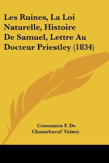 Les Ruines, La Loi Naturelle, Histoire De Samuel, Lettre Au Docteur Priestley (1834)