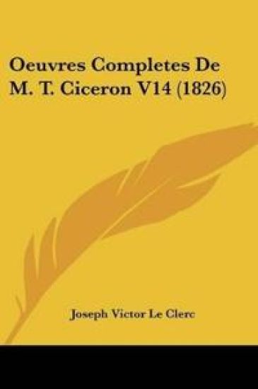 Oeuvres Completes De M. T. Ciceron V14 (1826)