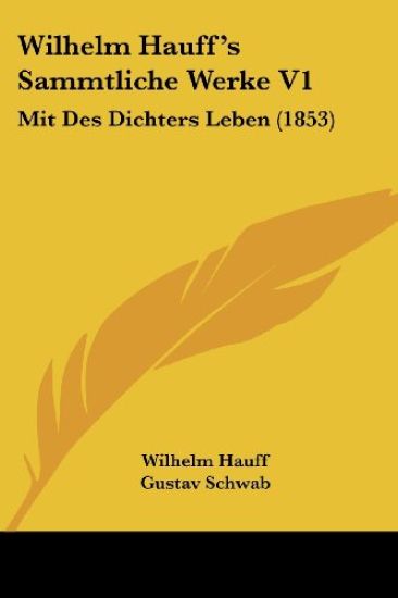 Hauff, W: Wilhelm Hauff's Sammtliche Werke V1