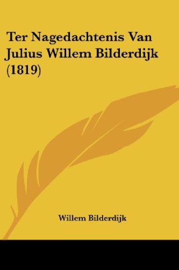 Ter Nagedachtenis Van Julius Willem Bilderdijk (1819)