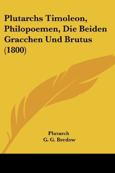 Plutarch: Plutarchs Timoleon, Philopoemen, Die Beiden Gracch