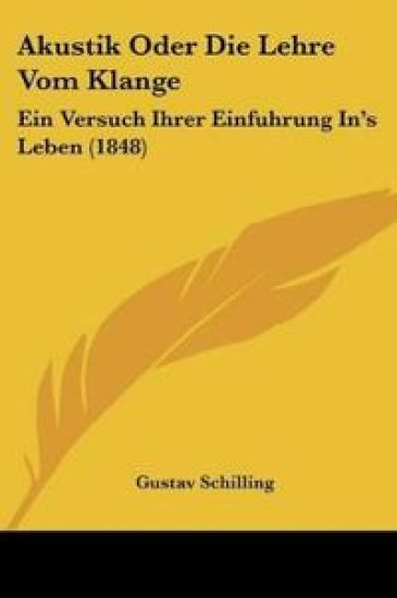 Schilling, G: Akustik Oder Die Lehre Vom Klange