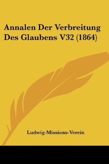 Ludwig-Missions-Verein: Annalen Der Verbreitung Des Glaubens