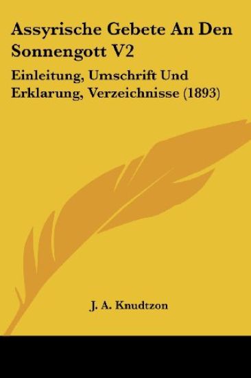 Knudtzon, J: Assyrische Gebete An Den Sonnengott V2