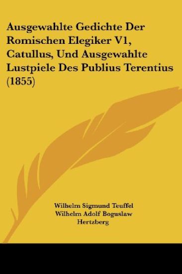 Benfey, T: Ausgewahlte Gedichte Der Romischen Elegiker V1, C