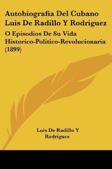Autobiografia Del Cubano Luis De Radillo Y Rodriguez