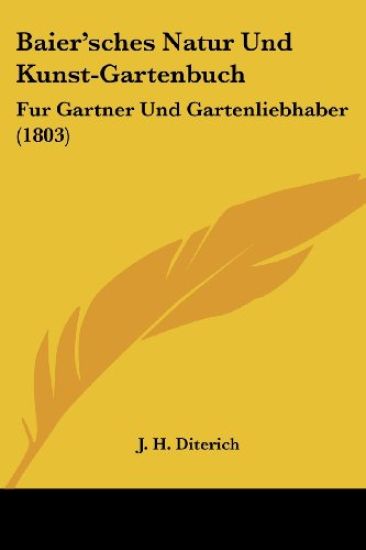Diterich, J: Baier'sches Natur Und Kunst-Gartenbuch