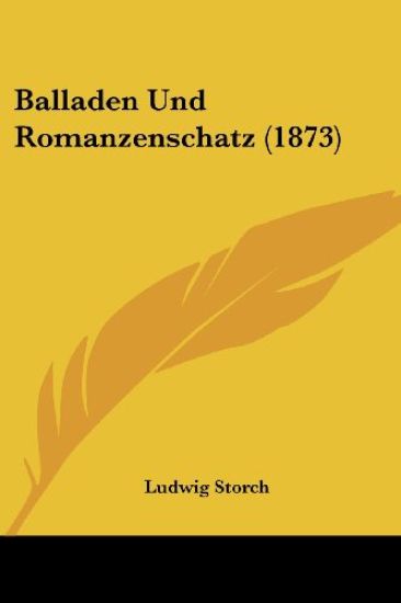 Storch, L: Balladen Und Romanzenschatz (1873)