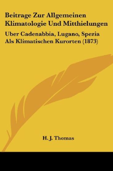 Thomas, H: Beitrage Zur Allgemeinen Klimatologie Und Mitthie