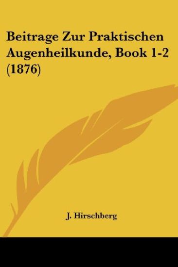 Hirschberg, J: Beitrage Zur Praktischen Augenheilkunde, Book