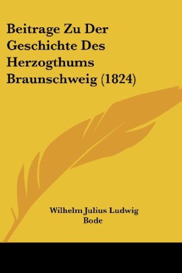 Bode, W: Beitrage Zu Der Geschichte Des Herzogthums Braunsch