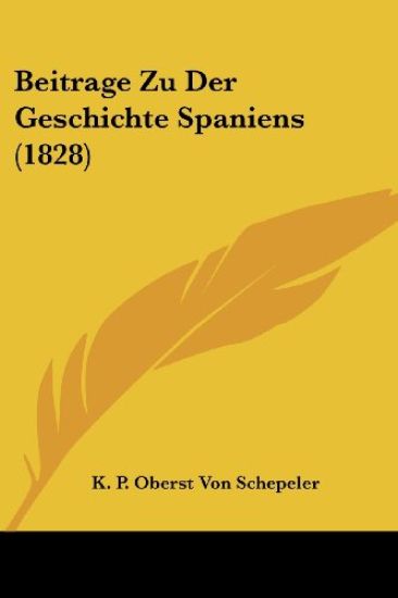 Schepeler, K: Beitrage Zu Der Geschichte Spaniens (1828)