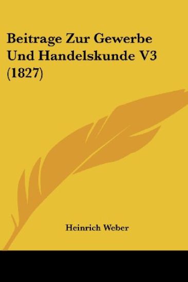 Weber, H: Beitrage Zur Gewerbe Und Handelskunde V3 (1827)