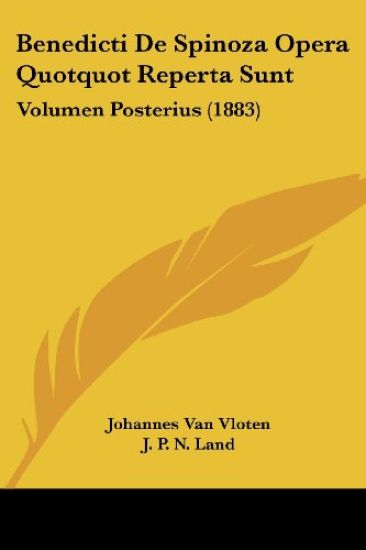 Benedicti De Spinoza Opera Quotquot Reperta Sunt