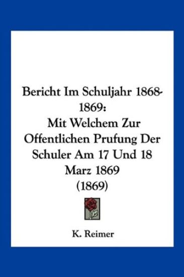 Reimer, K: Bericht Im Schuljahr 1868-1869