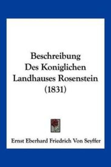 Seyffer, E: Beschreibung Des Koniglichen Landhauses Rosenste