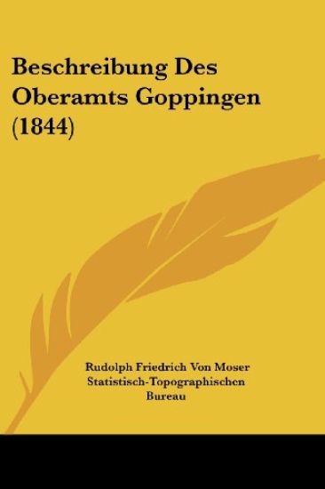 Moser, R: Beschreibung Des Oberamts Goppingen (1844)
