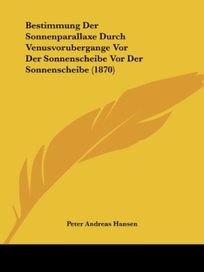 Hansen, P: Bestimmung Der Sonnenparallaxe Durch Venusvoruber