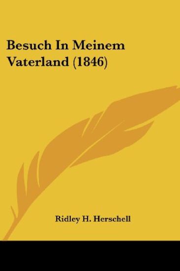 Herschell, R: Besuch In Meinem Vaterland (1846)