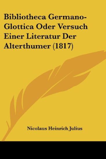 Julius, N: Bibliotheca Germano-Glottica Oder Versuch Einer L