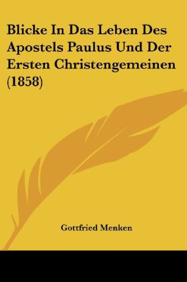 Menken, G: Blicke In Das Leben Des Apostels Paulus Und Der E