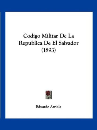 Codigo Militar De La Republica De El Salvador (1893)